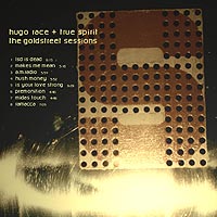 Spooky 011 



Hugo Race and True Spirit- 'The Goldstreet Sessions'