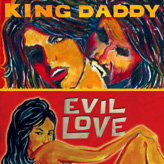 Spooky025 



King Daddy - 'Evil Love'